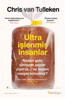 Ultra İşlenmiş İnsanlar: Neden Gıda Olmayan Şeyler Yiyoruz ve Neden Vazgeçemiyoruz?