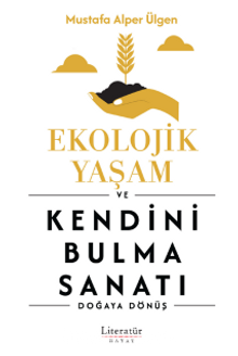 Ekolojik Yaşam ve Kendini Bulma Sanatı