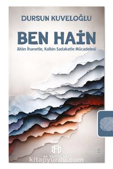 Ben Hain & Aklın İhanetle, Kalbin Sadakatle Mücadelesi