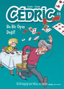 Cedric 32 / Bu Bir Oyun Değil!