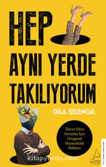 Hep Aynı Yerde Takılıyorum & Tekrar Eden Sorunlar İçin Duygusal Dayanıklılık Rehberi