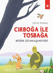 Cırboğa İle Tosbağa Neden Selamlaşamıyor ?