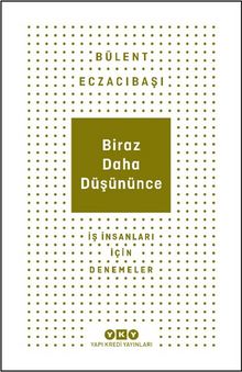 Biraz Daha Düşününce & İş İnsanları İçin Denemeler