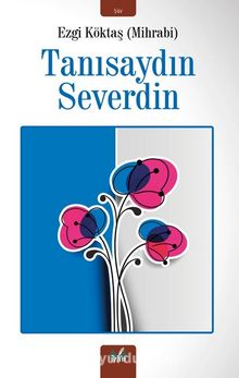 Tanısaydın Severdin