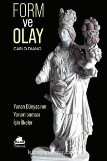 Form ve Olay & Yunan Dünyasının Yorumlanması İçin İlkeler