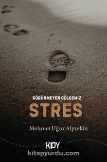 Görünmeyen Gölgemiz Stres