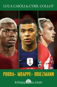 Pogba - Mbappe - Griezmann