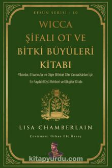 Wicca Şifalı Ot ve Bitki Büyüleri Kitabı