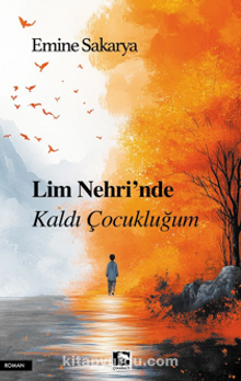 Lim Nehri’nde  Kaldı Çocukluğum