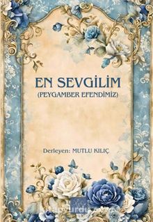 En Sevgilim (Peygamber Efendimiz)