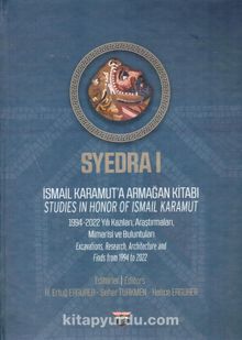 Syedra 1 & İsmail Karamut’a Armağan Kitabı Studies In Honor Of Ismail Karamut 1994-2022 Yılı, Araştırmaları Mimarisi ve Buluntuları