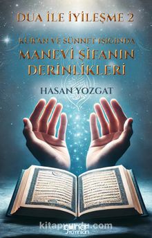 Dua ile İyileşme 2 & Kur’an ve Sünnet Işığında Manevi Şifanın Derinlikleri