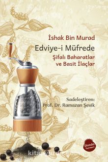 Edviye-i Müfrede  Şifalı Baharatlar ve Basit İlaçlar