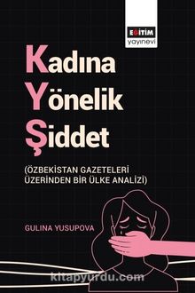 Kadına Yönelik Şiddet & Özbekistan Gazeteleri Üzerinden Bir Ülke Analizi