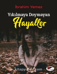 Yıkılmaya Doymayan Hayaller