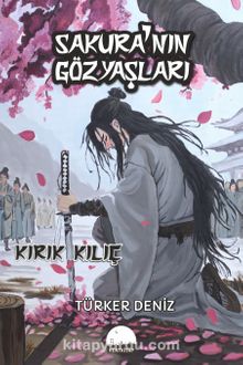 Sakura'nın Gözyaşları & Kırık Kılıç