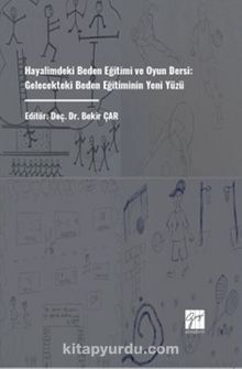 Hayalimdeki Beden Eğitimi ve Oyun Dersi: Gelecekteki Beden Eğitiminin Yeni Yüzü