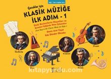 Çocuklar İçin Klasik Müziğe İlk Adım 1 & Ünlü Bestecilerin Hayatları ve Besteleri Eşliğinde Ritim Çalışmaları