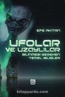 Ufolar ve Uzaylılar - Bilinmesi Gereken Temel Bilgiler