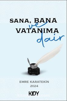 Sana, Bana ve Vatanıma Dair