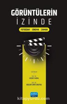 Görüntülerin İzinde & Fotoğraf-Sinema-Zaman