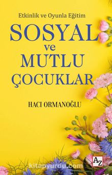 Etkinlik ve Oyunla Eğitim Sosyal ve Mutlu Çocuklar