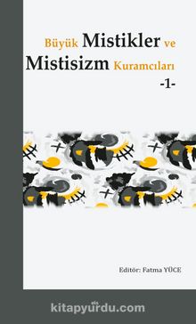 Büyük Mistikler ve Mistisizm Kuramcıları 1