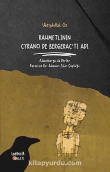 Rahmetlinin Cyrano De Bergerac’tı Adı