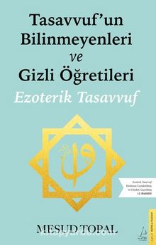 Tasavvufun Bilinmeyenleri ve Gizli Öğretileri & Ezoterik Tasavvuf