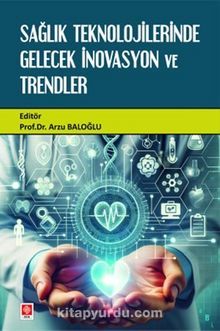 Sağlık Teknolojilerinde Gelecek İnovasyon ve Trendler