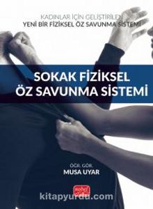 Kadınlar İçin Geliştirilen Yeni Bir Fiziksel Öz Savunma Sistemi: Sokak Fiziksel Öz Savunma Sistemi