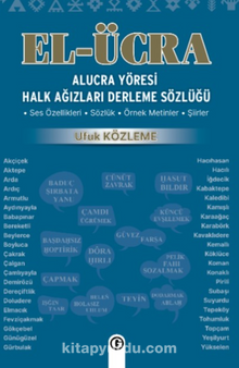 El Ücra Alucra Yöresi Halk Ağızları Derleme Sözlüğü & Ses Özellikleri - Sözlük -  Örnek Metinler - Şiirler