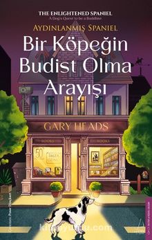 Bir Köpeğin Budist Olma Arayışı & Aydınlanmış Spaniel