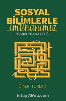 Sosyal Bilimlerle İmtihanımız & İnsanın İnsana Ettiği