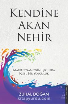 Kendine Akan Nehir & Marifetin Işığında İçsel Bir Yolculuk