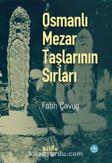 Osmanlı Mezar Taşlarının Sırları