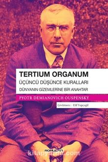 Tertium Organum & Üçüncü Düşünce Kuralları - Dünyanın Gizemlerine Bir Anahtar