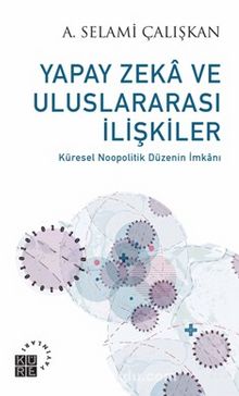 Yapay Zeka ve Uluslararası İlişkiler & Küresel Noopolitik Düzenin İmkanı