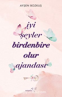 İyi Şeyler Birdenbire Olur Ajandası