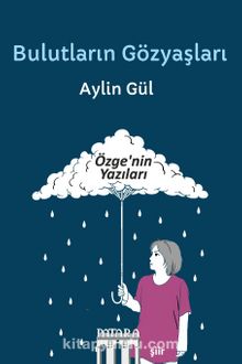 Bulutların Gözyaşları & Özge'nin Yazıları