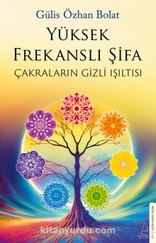 Yüksek Frekanslı Şifa & Çakraların Gizli Işıltısı