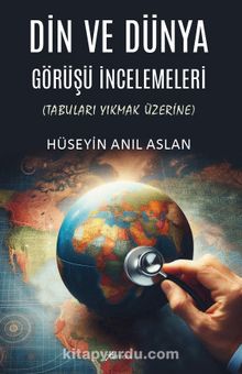 Din ve Dünya Görüşü İncelemeleri & Tabuları Yıkmak Üzerine