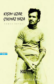 Kışım Uzar Çıkmaz Yaza