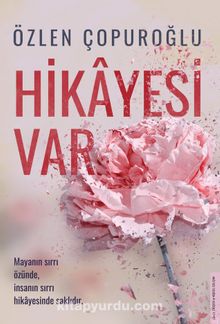 Hikayesi Var & Mayanın Sırrı Özünde, İnsanın Sırrı Hikayesinde Saklıdır