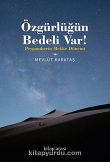 Özgürlüğün Bedeli var! & Peygamberin Mekke Dönemi