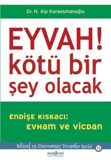 Eyvah! Kötü Bir Şey Olacak & Endişe Kıskacı: Evham ve Vicdan