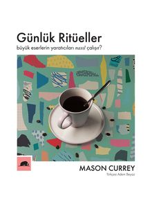 Günlük Ritüeller & Büyük Eserlerin Yaratıcıları Nasıl Çalışır?