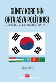 Güney Kore’nin Orta Asya Politikası & Özbekistan Ve Kazakistan Örnekleri