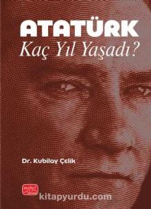 Atatürk Kaç Yıl Yaşadı?