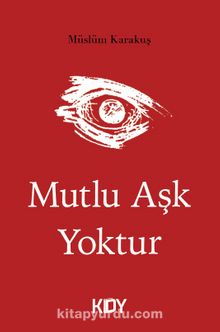 Mutlu Aşk Yoktur